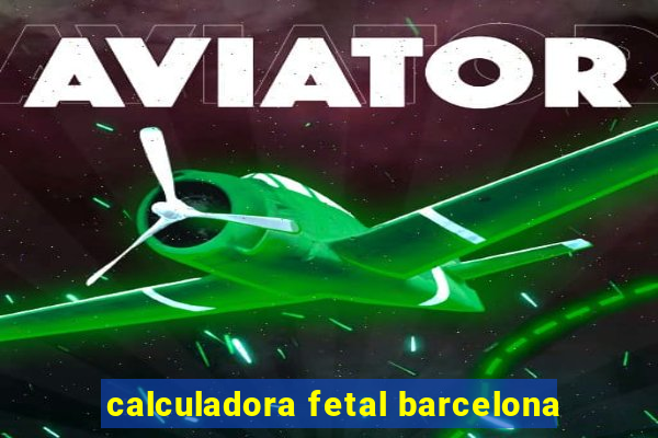 calculadora fetal barcelona